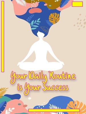 cover image of Your Daily Routine is Your Success